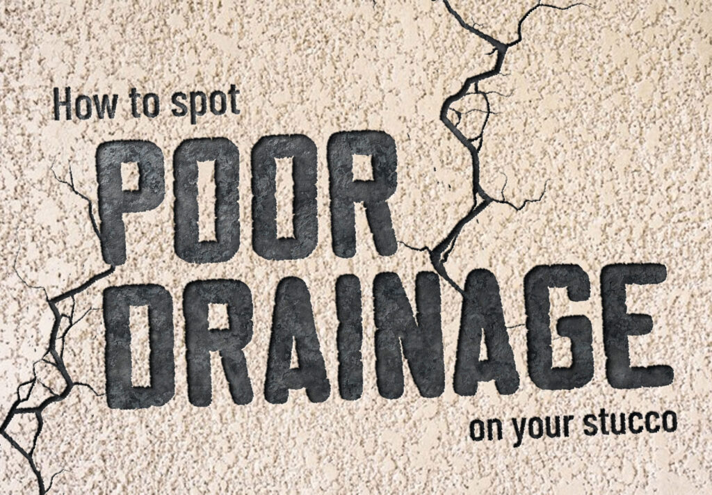 Signs of Poor Stucco Drainage & Water Damage